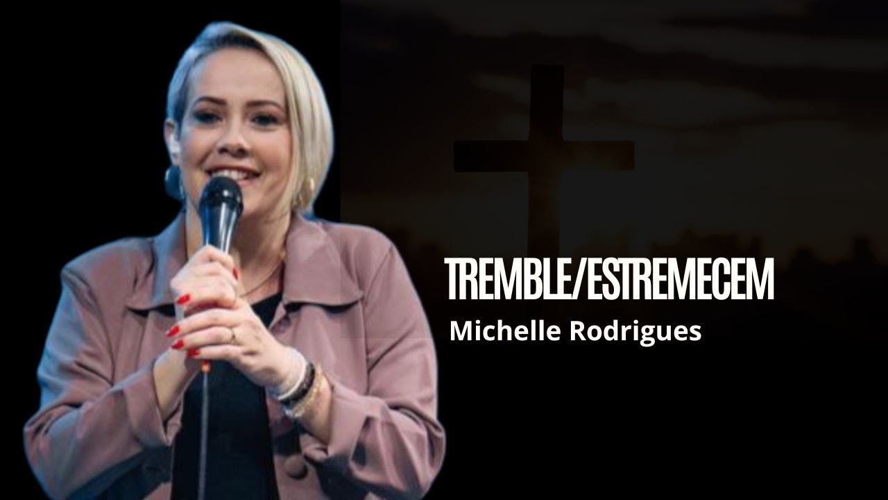 Tremble/Estremecem (AO VIVO) - Michelle Rodrigues