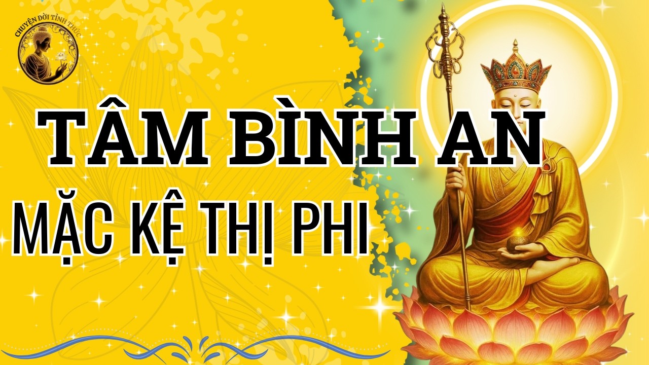 Lời Phật Dạy: Giữ Tâm An Mặc Kệ Thị Phi, Giải Thoát & Tích Phước Đức Vô Lượng