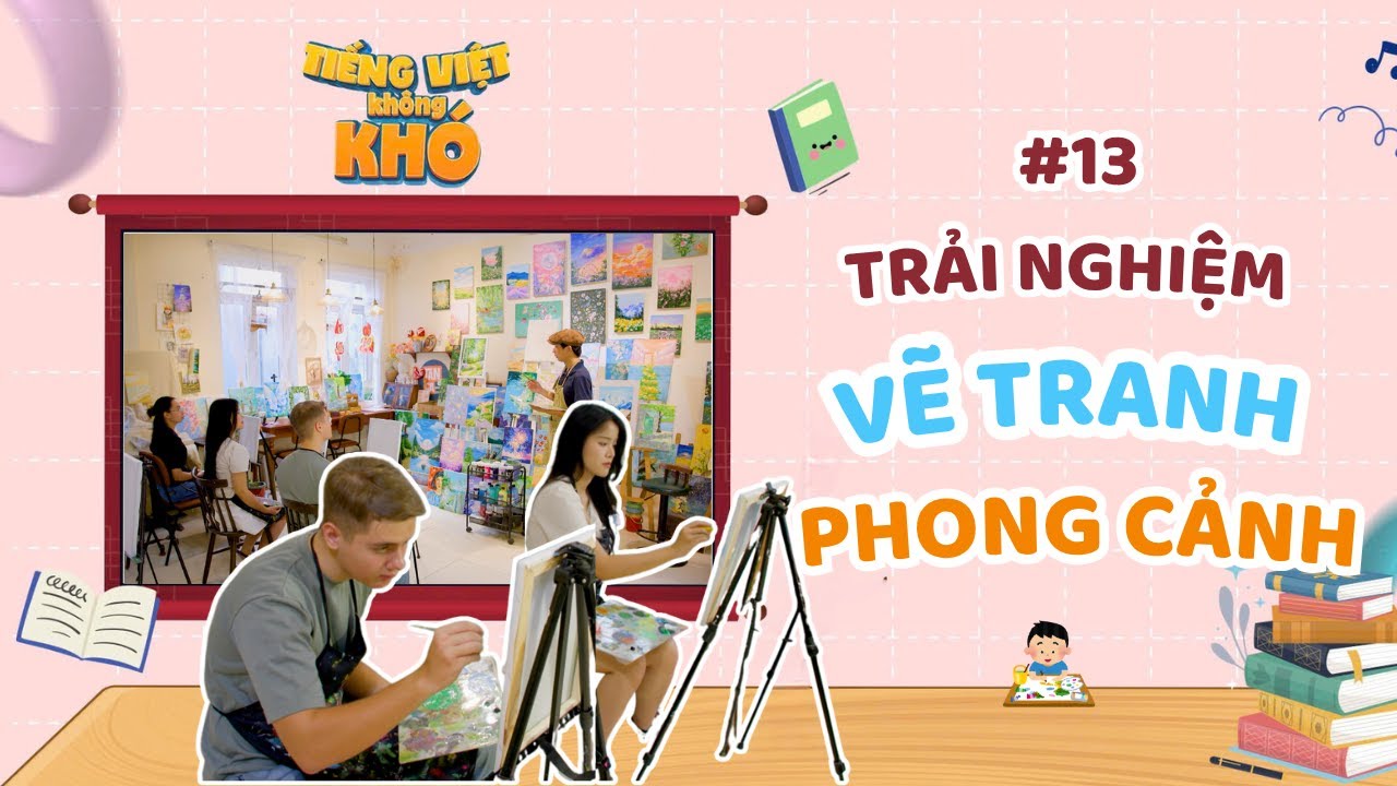Tiếng Việt không khó | Tập 13 | Ivan trải nghiệm vẽ tranh phong cảnh | Learning Vietnamese with VTV