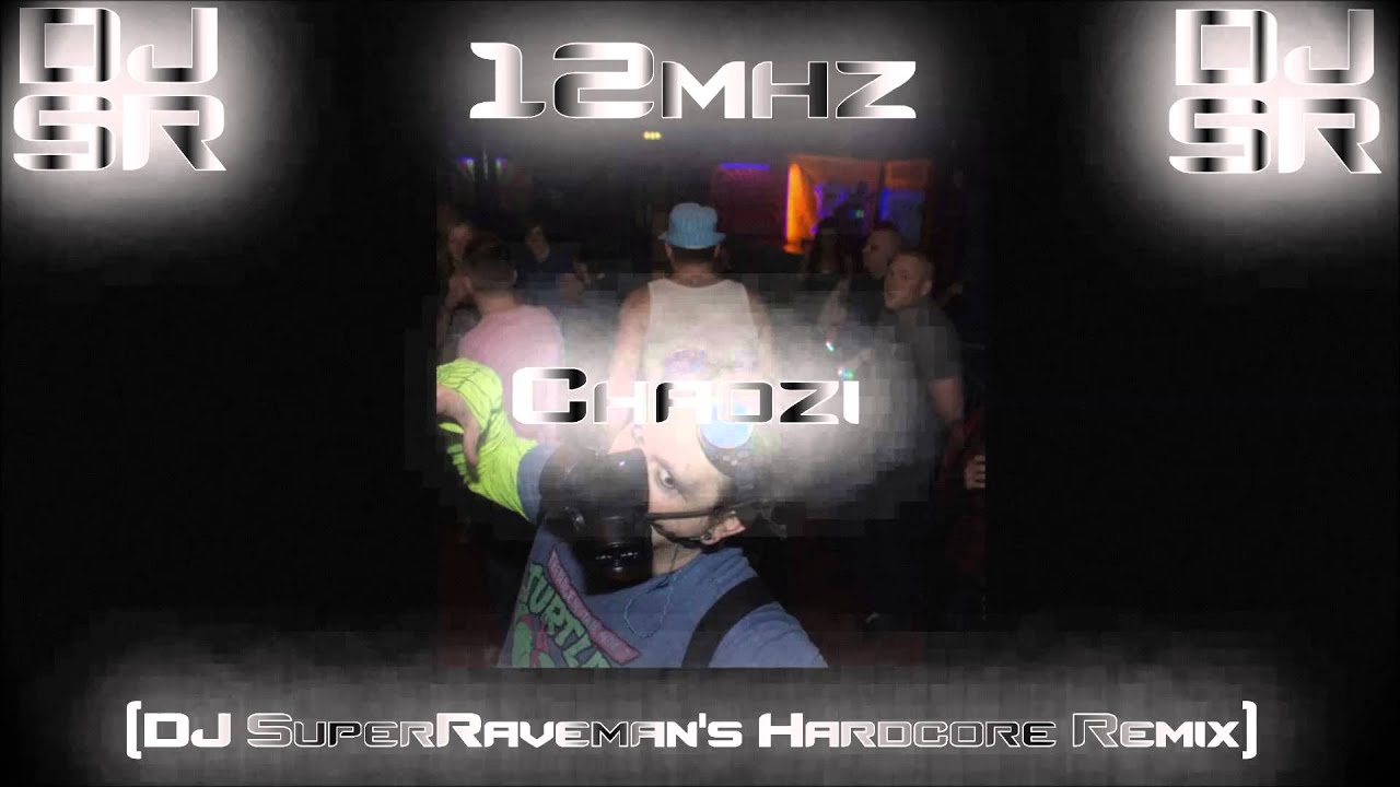 12mhz  - Chaozi [DJ SuperRaveman's Hardcore Remix]