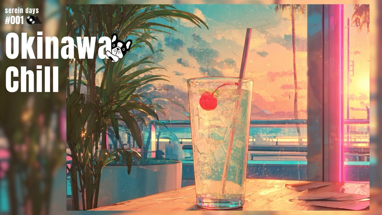 Okinawa × Chill 🌺｜Japanese Mellow Sunset Café – serein days #001