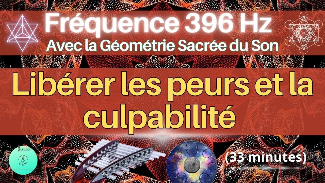Fréquence 396 Hz | Libérer les peurs et la culpabilité | Avec la Géométrie Sacrée du Son