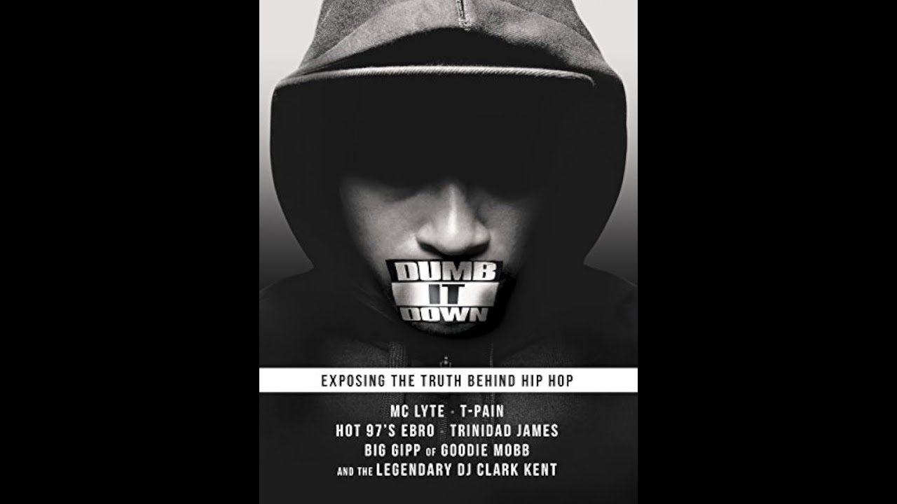 Dumb It Down: Exposing The Truth Behind Hip-Hop (Full Documentary Film)