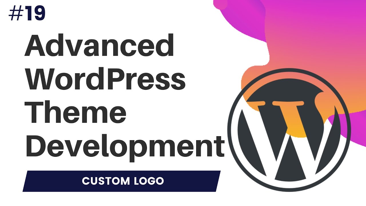 #19 Add Theme Support Custom Logo| How to add custom logo in WordPress theme development
