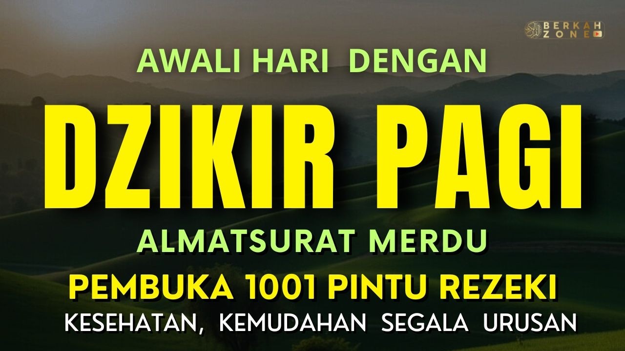 DZIKIR PAGI PEMBUKA PINTU REZEKI  | DZIKIR PAGI SESUAI SUNNAH RASUL | Dzikir Mustajab Pagi
