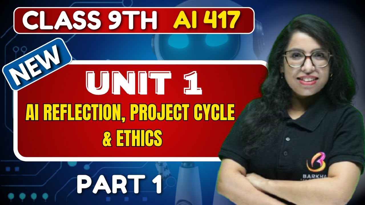 🚀 Understand AI Like a Pro🤖Class 9 AI Unit 1:AI Reflection, Project Cycle & Ethics Part 1Barkha Mam