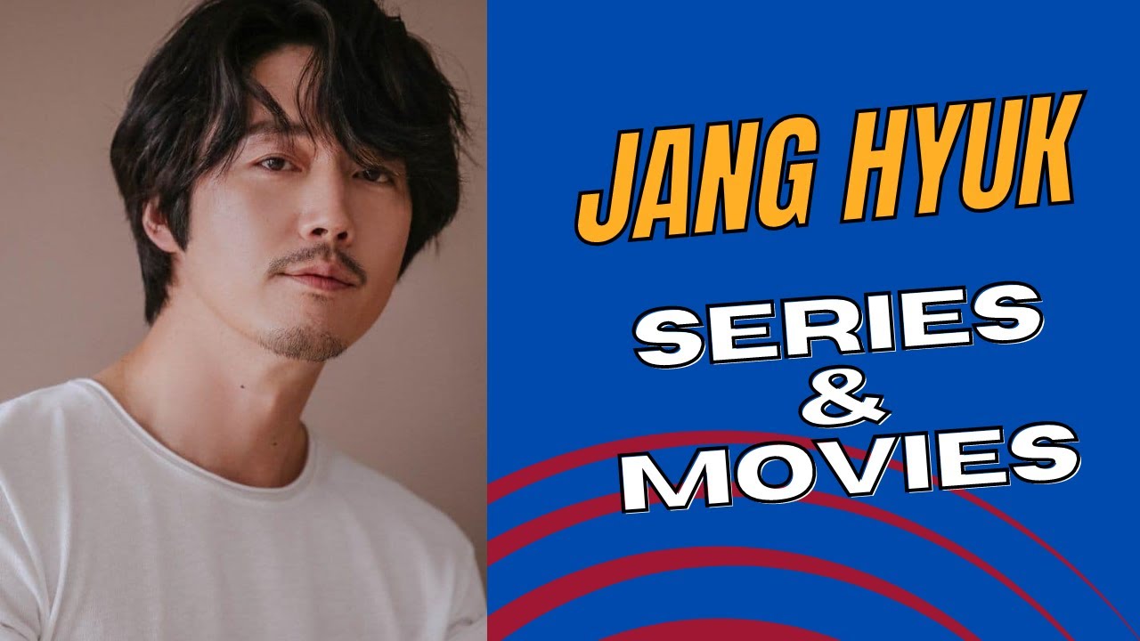 JANG HYUK KOREAN DRAMA SERIES AND MOVIES