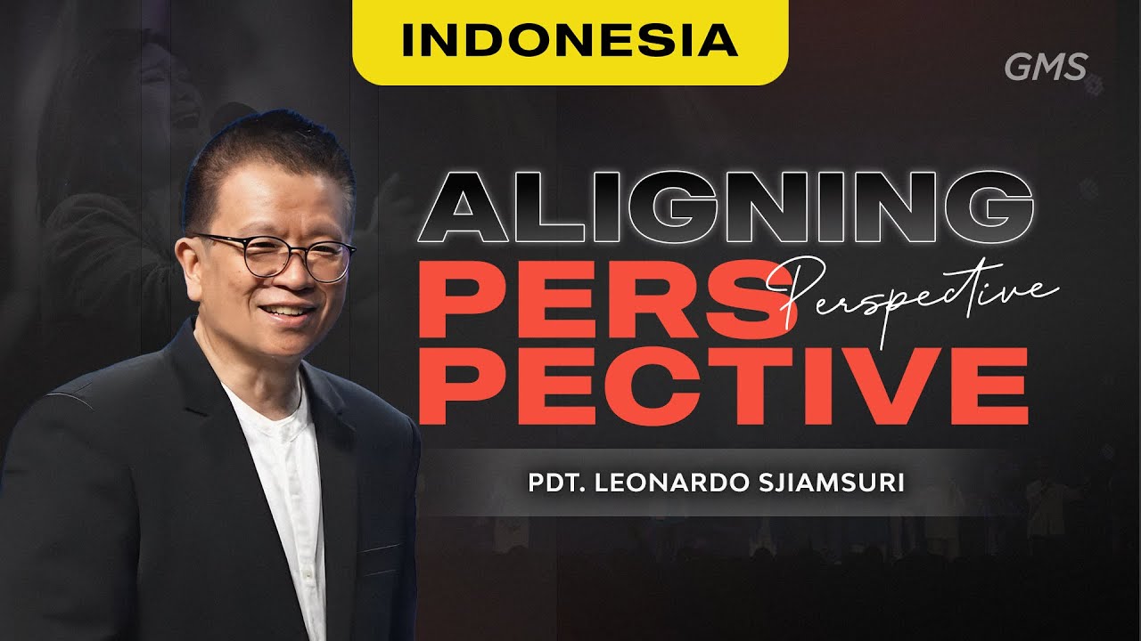 Indonesia | Aligning Perspective - Pdt. Leonardo Sjiamsuri (Official GMS Church)