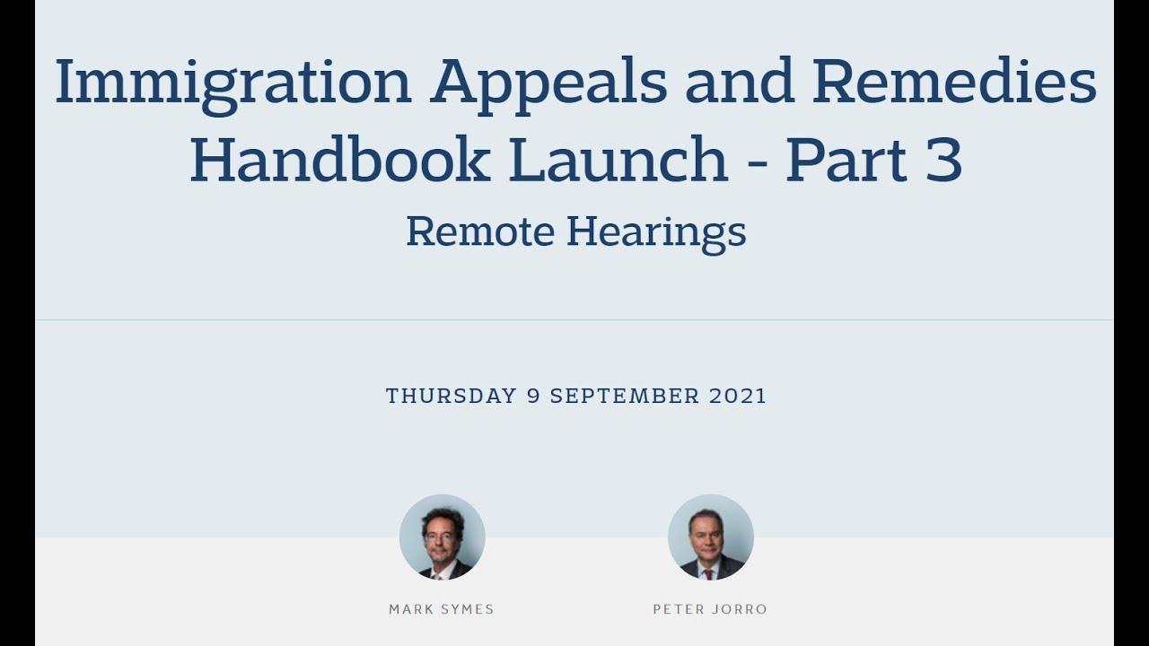 Immigration Appeals & Remedies Handbook Launch - Part 3: Remote Hearings - 9 Sept 2021