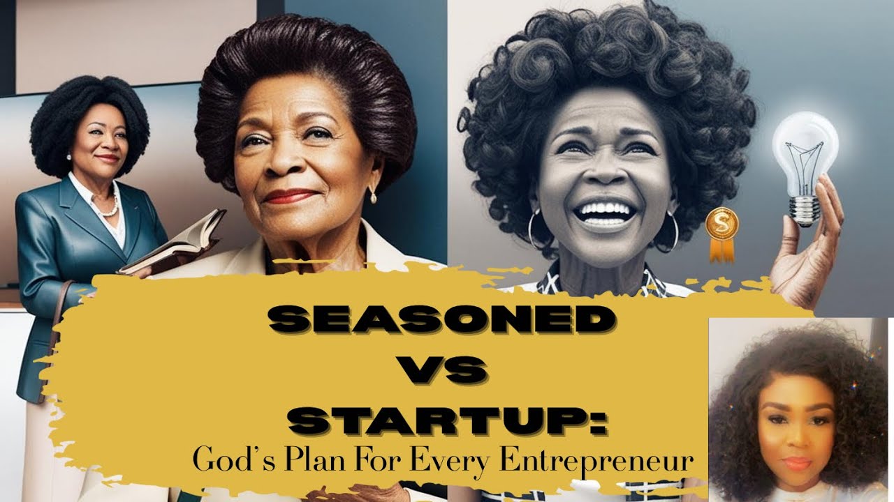 Seasoned Vs Startup: God’s Plan For Every Entrepreneur