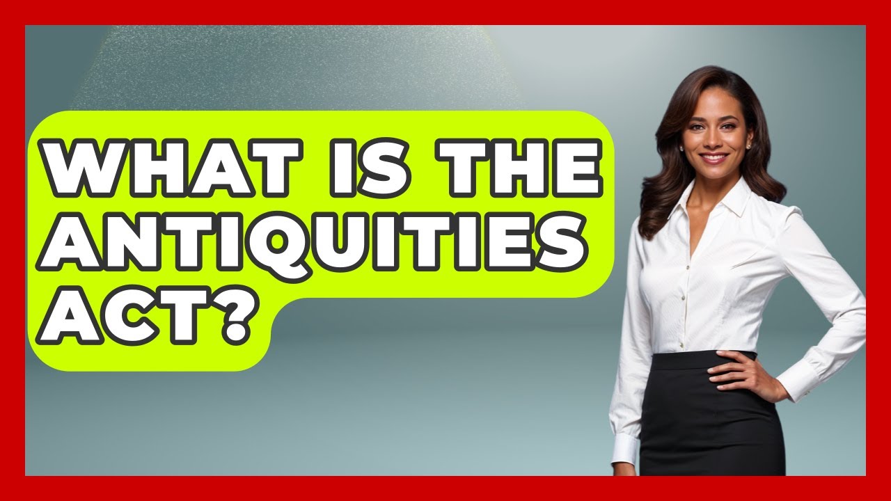 What Is The Antiquities Act? - Archaeology Quest
