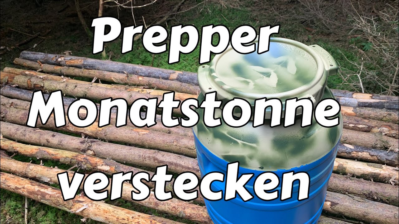 Prepper Monatstonne verstecken !
