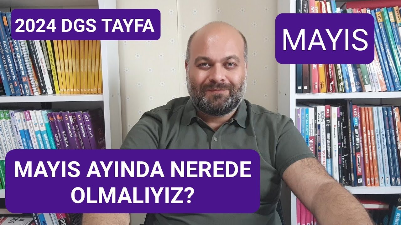 2024 Dgs Tayfa Mayıs Ayında Nerede Olmalıyız?