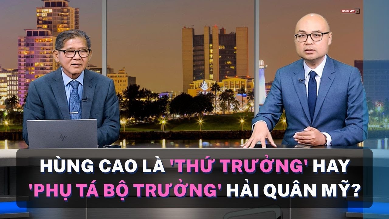 Hùng Cao là 'thứ trưởng' hay 'phụ tá bộ trưởng' Hải Quân Mỹ?