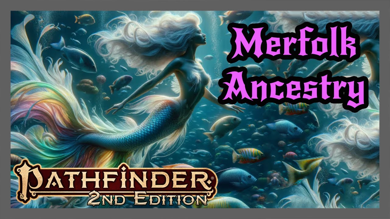 Merfolk Ancestry from HOWL OF THE WILD! Something Fishy This Way Comes! Pathfinder 2e