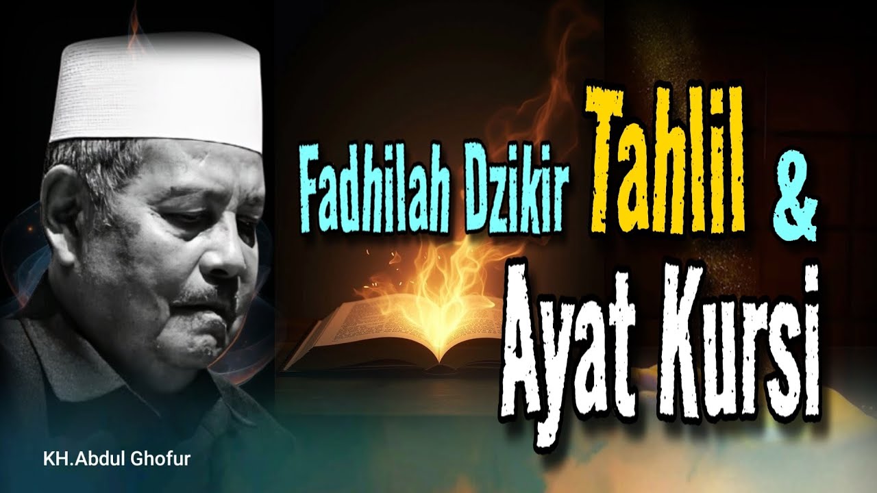 Fadhilah Dzikir Kalimat Tahlil & Ayat Kursi | KH.Abdul Ghofur 