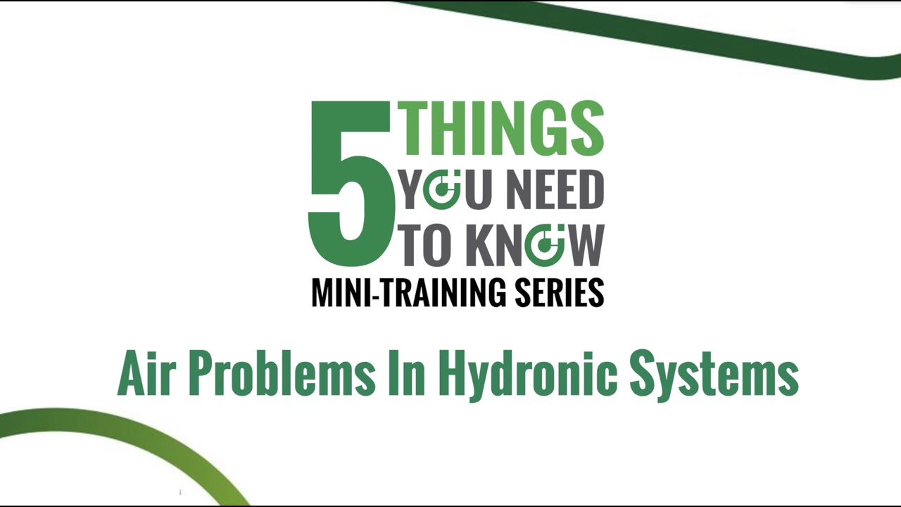 5 Things You Need to Know About Air Problems In Hydronic Systems
