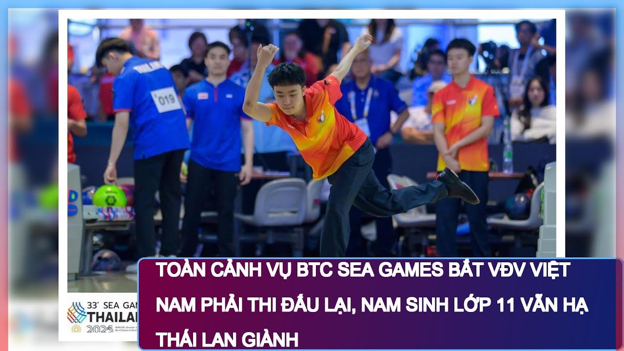 Toàn cảnh vụ BTC SEA Games bắt VĐV Việt Nam phải thi đấu lại, nam sinh lớp 11 vẫn hạ Thái Lan giành
