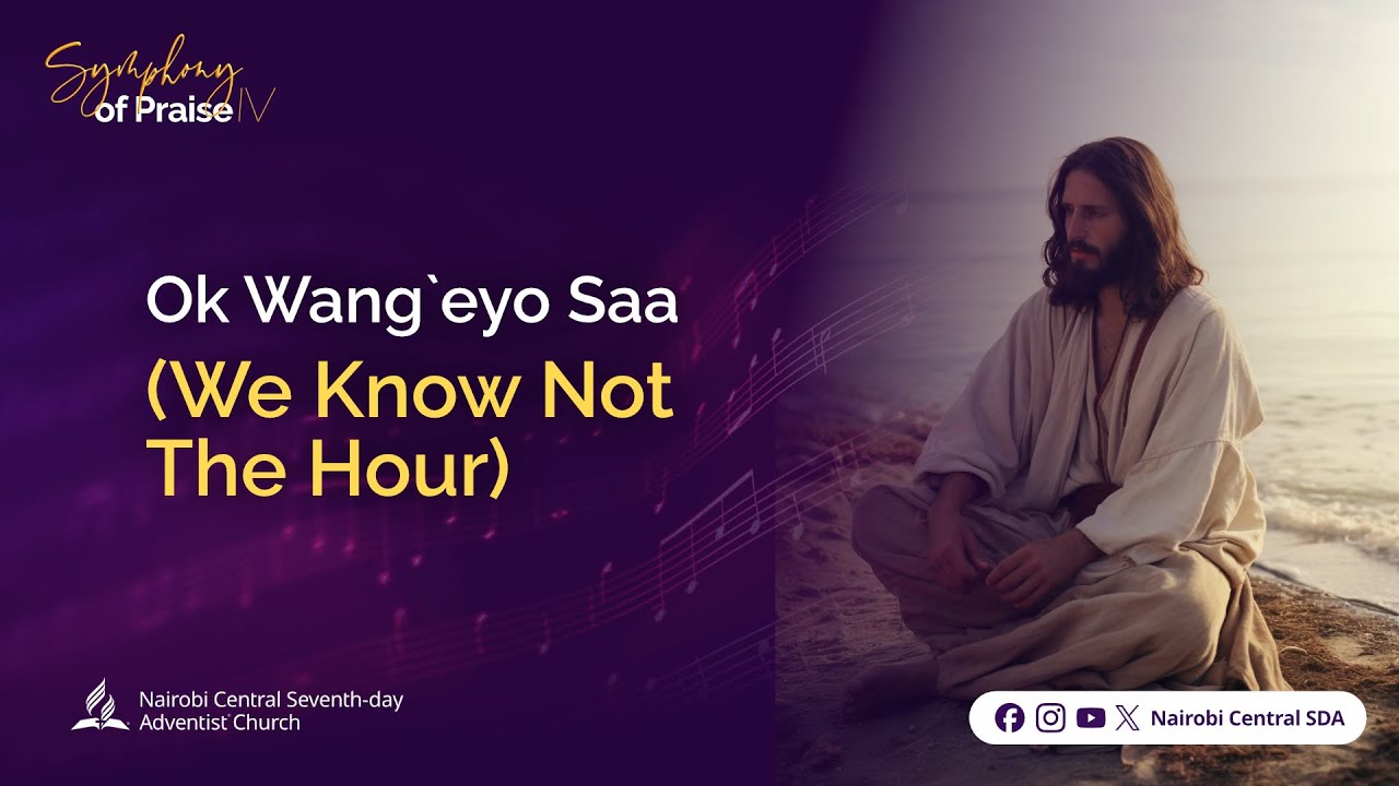Ok Wang`eyo Saa (We Know Not the Hour) | Nairobi Central Church Choir