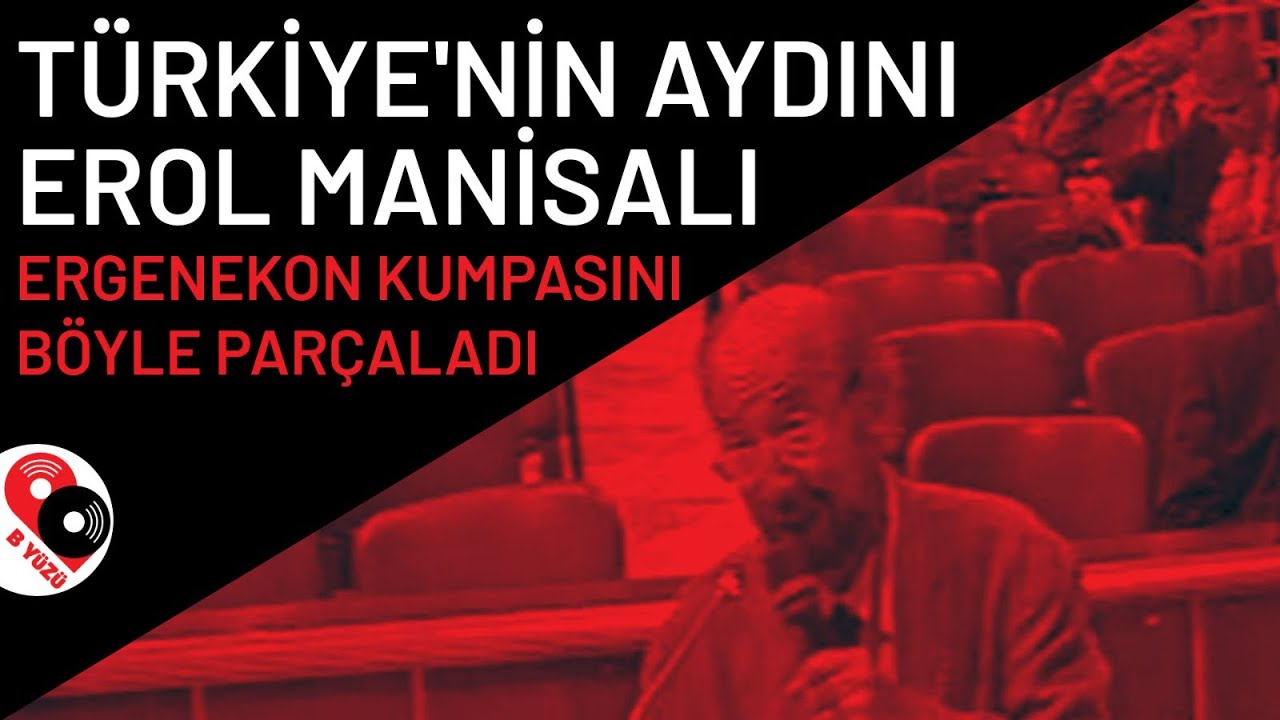 Türkiye'nin aydını Erol Manisalı, Ergenekon kumpasını böyle parçaladı