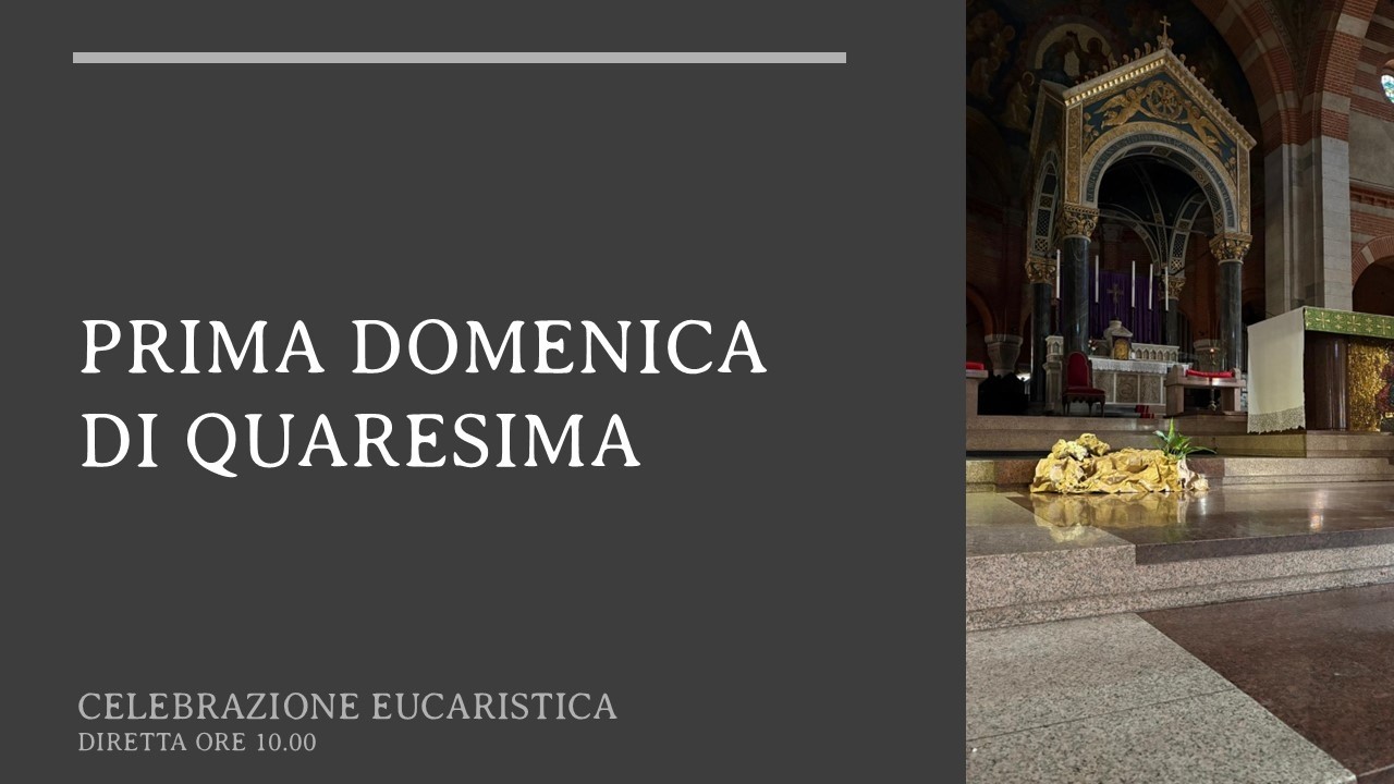 CELEBRAZIONE DELLA PRIMA DOMENICA DI QUARESIMA