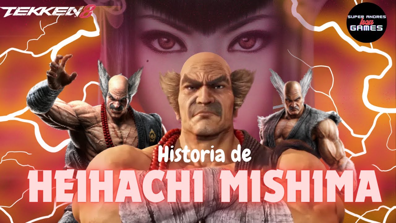 Quien es Heihachi Mishima / Historia del  rey del Puño de Hierro TEKKEN 8