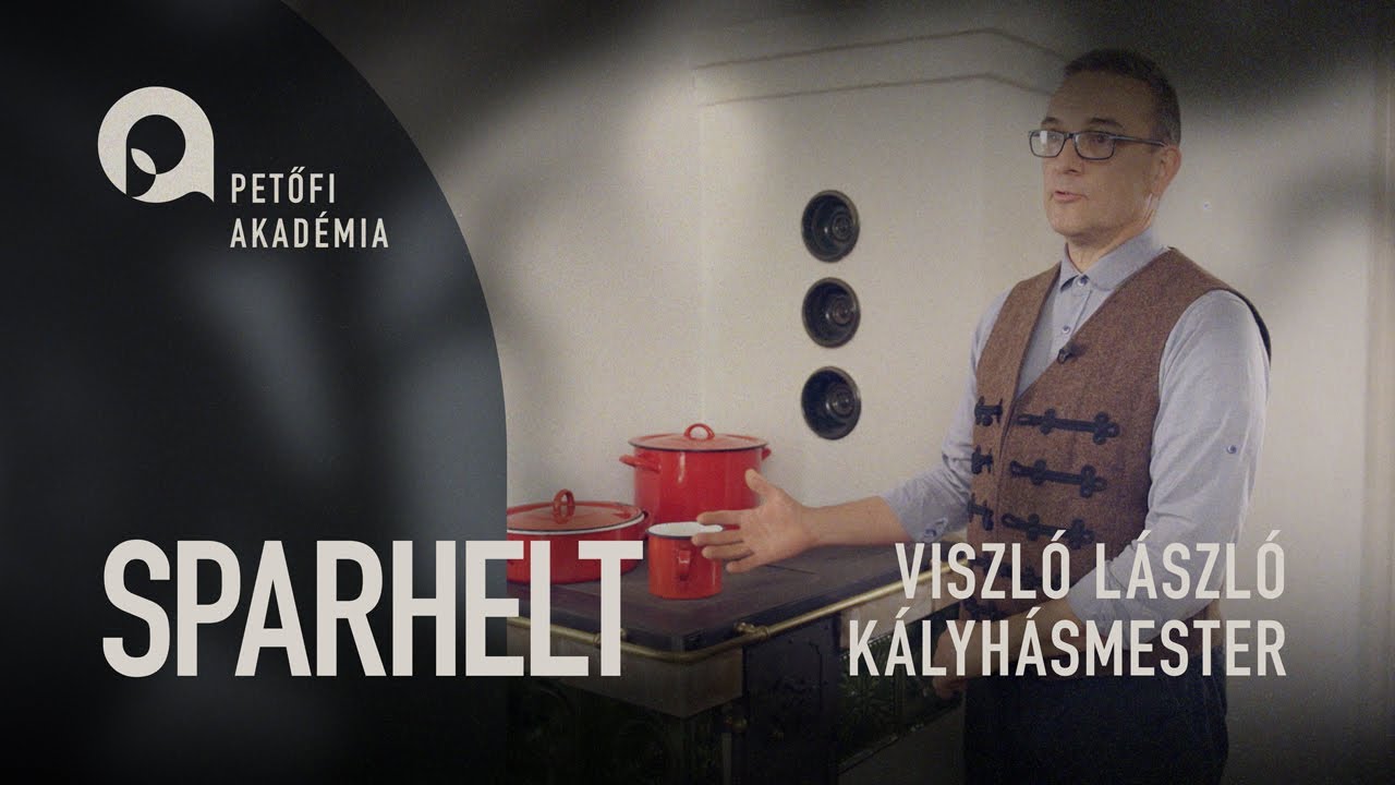 PETŐFI AKADÉMIA: A SPARHELT ÉS A CSERÉPKÁLYHA | VISZLÓ LÁSZLÓ ep.06.