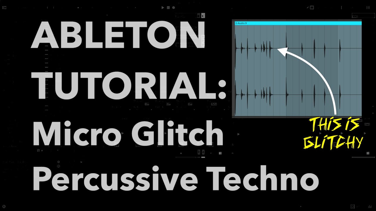 Ableton Tutorial: Micro Glitch Percussive Techno