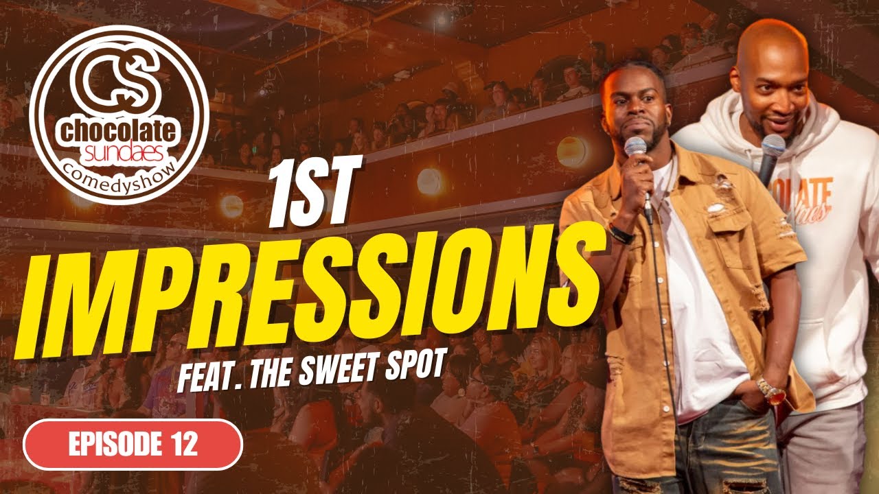 1st Impressions feat. The Sweet Spot - Episode 12  - Chocolate Sundaes Comedy