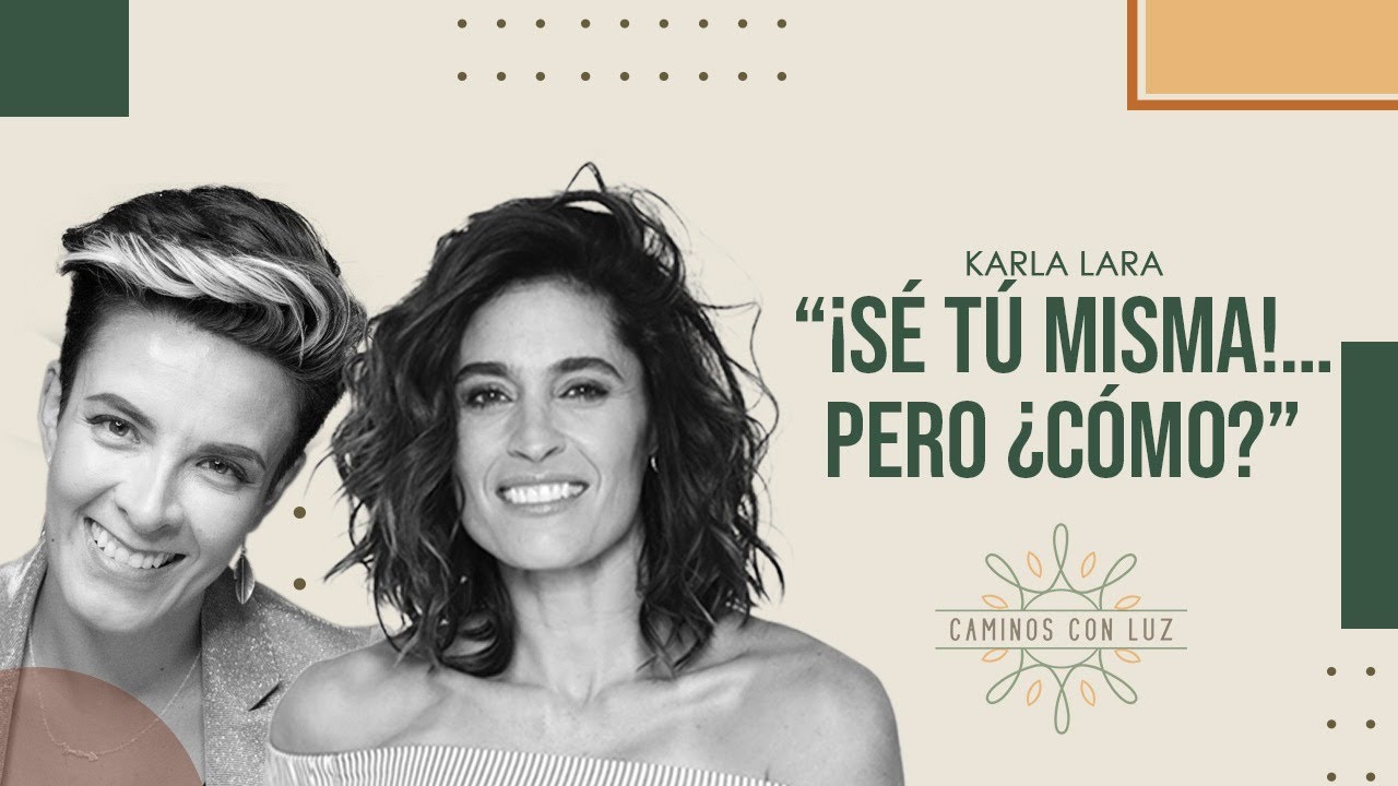 ¡Sé tú misma! pero ¿cómo?  | Caminos con Luz