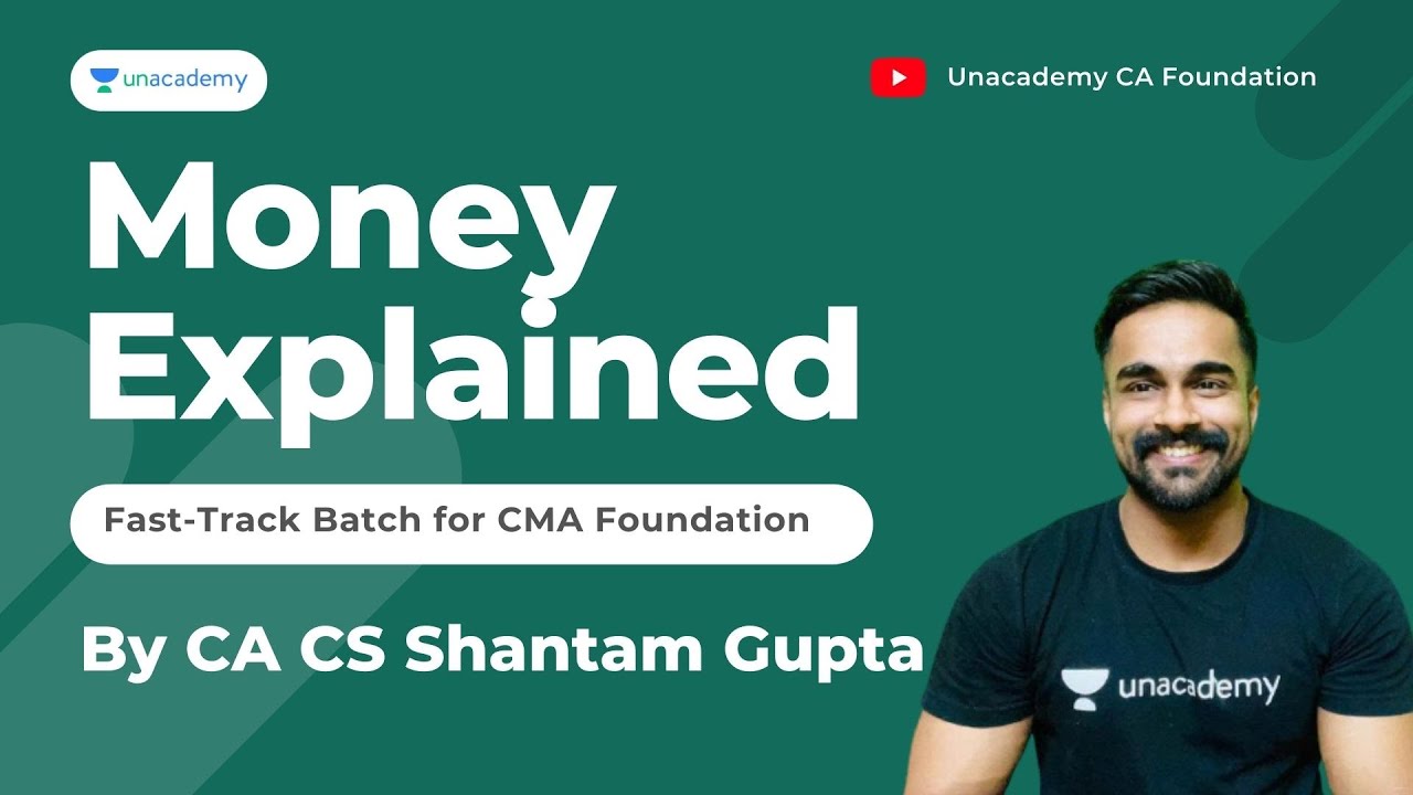 Money Explained | CMA Foundation | Unacademy CA Foundation & Intermediate by CA CS Shantam Gupta
