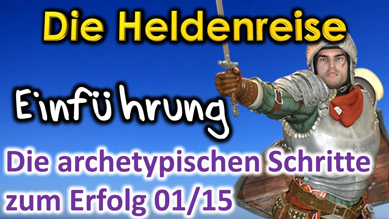 Die Heldenreise - Einführung – Die archetypischen Schritte zum Erfolg 01/15