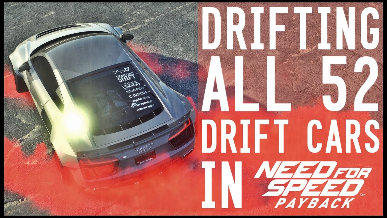 NFS Payback - DRIFTING ALL 52 DRIFT CARS!!!! (FULLY UPGRADED and CUSTOMISED)