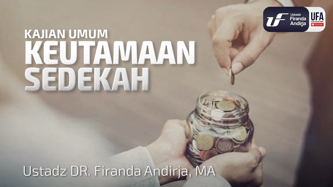 Keutamaan Sedekah - Ustadz Dr. Firanda Andirja M.A.