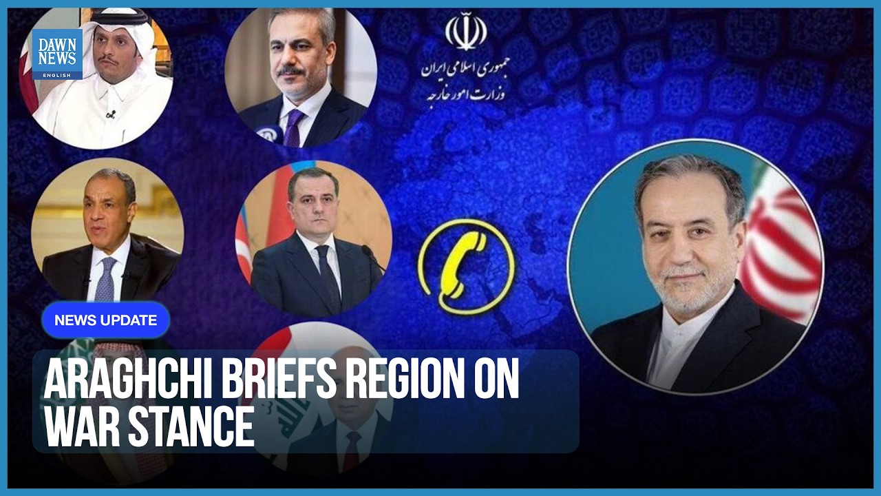 Iran&rsquo;s Araghchi Briefs Regional Counterparts on Tehran&rsquo;s Stance to End War | Dawn News English