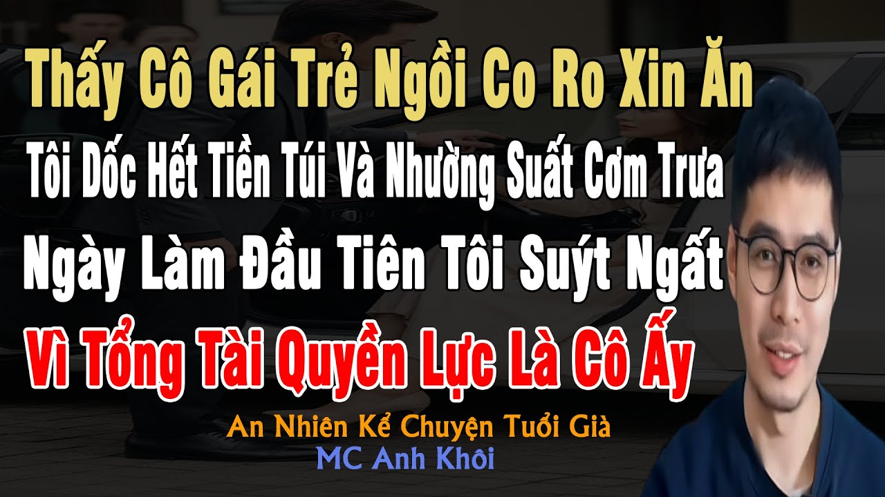 Thấy Cô Gái Trẻ Ngồi Co Ro Xin Ăn, Tôi Dốc Hết Tiền Và Nhường Suất Cơm Trưa, Ngày Làm Đầu Tiên Tôi