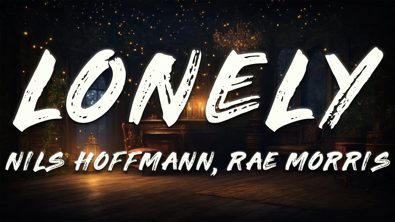 Nils Hoffmann, Rae Morris - Lonely (Lyrics)
