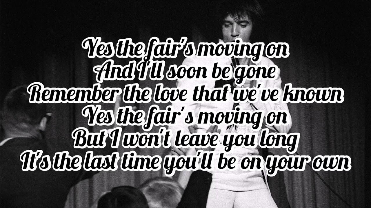 Elvis Presley - The Fair's Moving On (Lyrics)