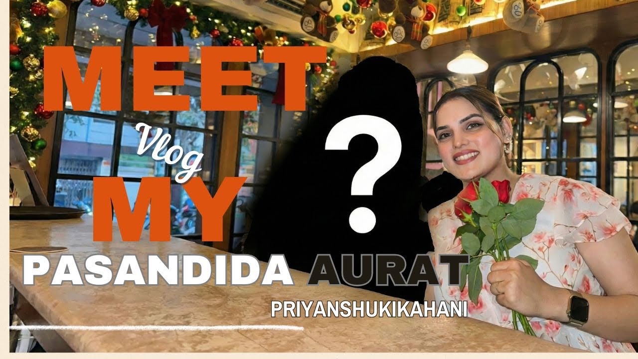 Meet My Pasandita Aurat🥰