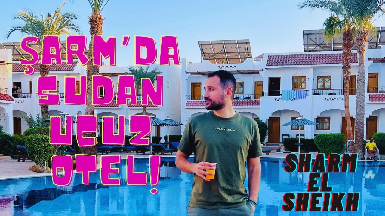 Şarm El Şeyh'te Kişi başı 500TL'ye ODA! Sharm El Sheikh Otel Tavsiye, TÜRKİYE'DE BU FİYATA ODA YOK!