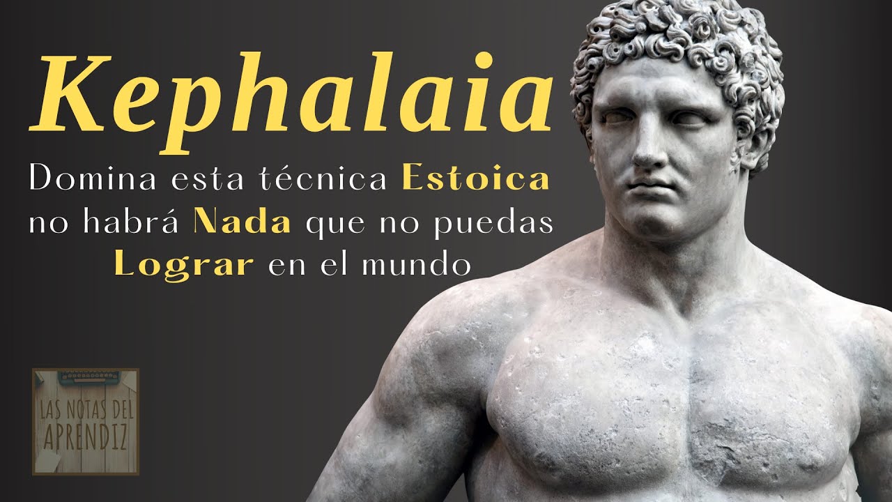 ESTOICISMO | Domina el KEPHALAIA y no habrá NADA que no puedas LOGRAR | Las Notas del Aprendiz