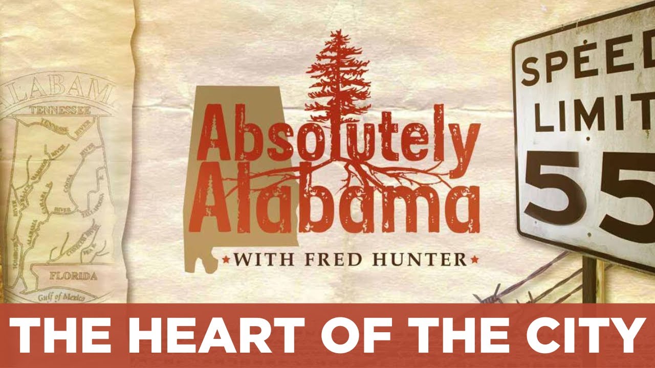 Absolutely Alabama: The Heart of the City