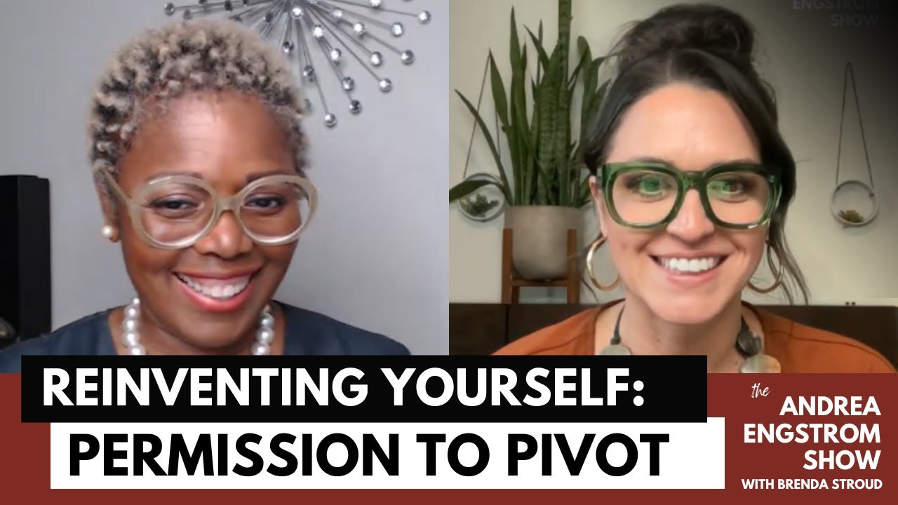 Reinventing Yourself: Permission To Pivot - The Andrea Engstrom Show S2 E25