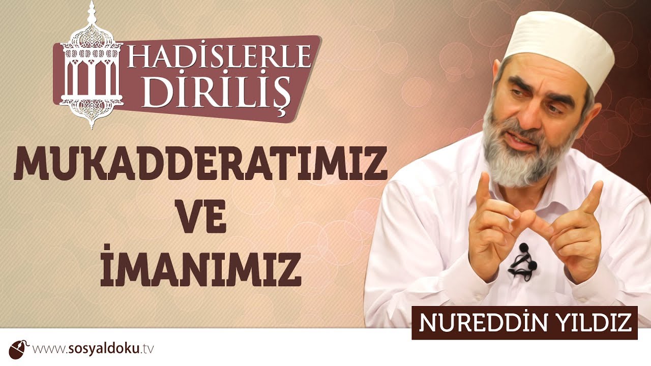 145) Hadislerle Diriliş - [ MUKADDERATIMIZ VE İMANIMIZ ] - Nureddin YILDIZ