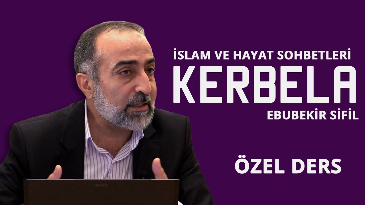 Ebubekir Sifil -  Kerbelâ Özel Ders -  İslam ve Hayat