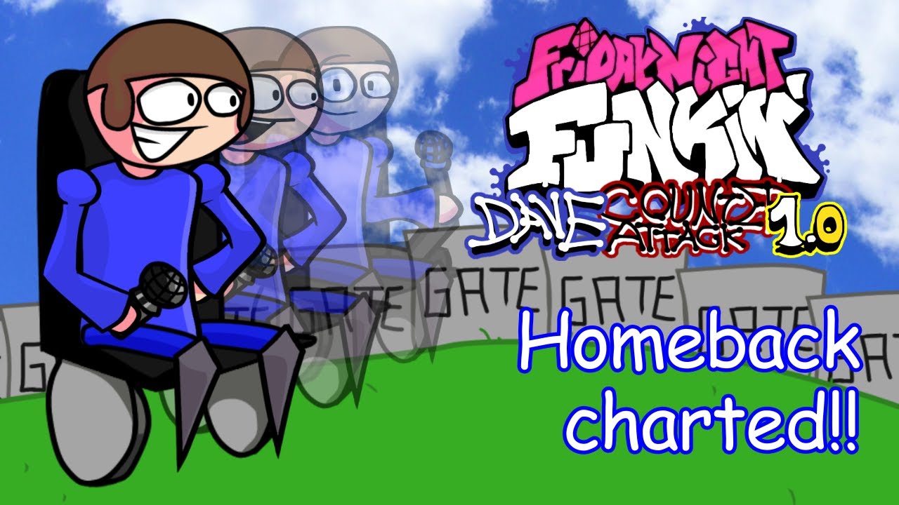 fnf Dave Counterattack : Homeback Charted!!!!!!