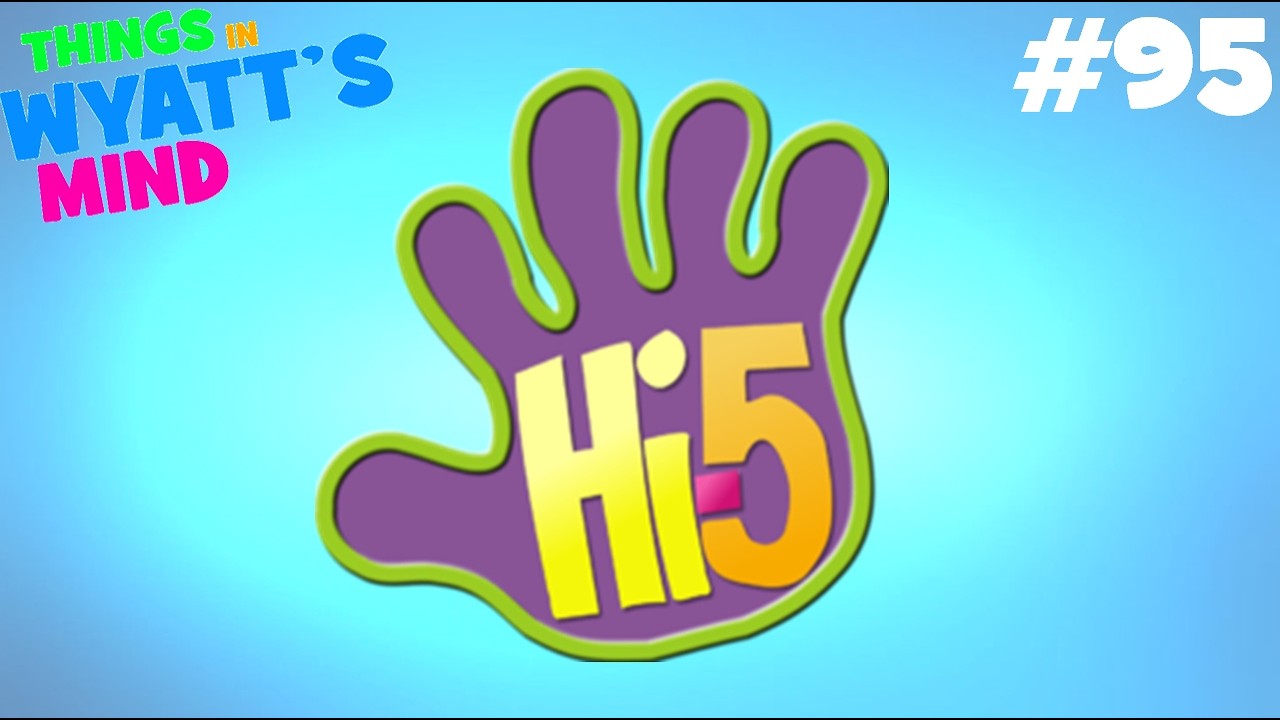 Things in Wyatt's Mind #95 - Hi-5