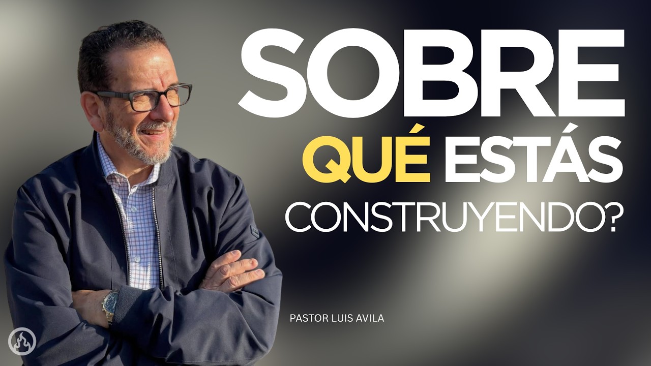 Pasion Iglesia | Sobre Qué Estás Construyendo | Luis Ávila