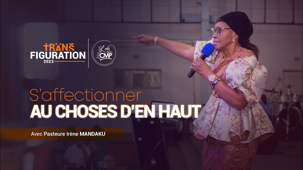 S'AFFECTIONNER AUX CHOSES D'EN HAUT | Jour 2 | Pasteure Irène MANDAKU