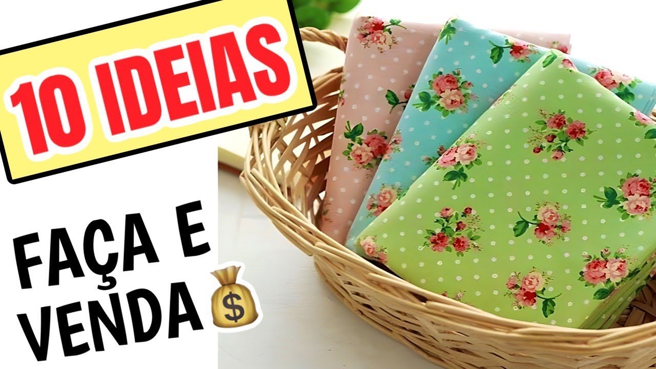 10 IDEIAS DE COSTURA FÁCIL PARA VENDER E GANHAR DINHEIRO COM COSTURA E ARTESANATO